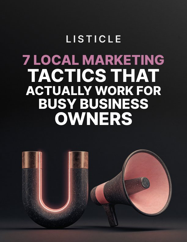 7 Local Marketing Tactics That Actually Work for Busy Business Owners Listicle